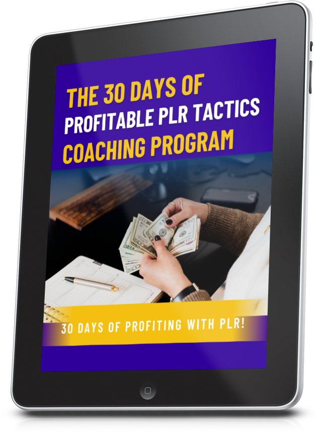 The 30 Days Of Profitable PLR Tactics Coaching Program
